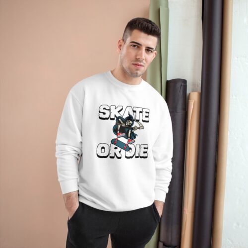 Skate or Die Champion Sweatshirt