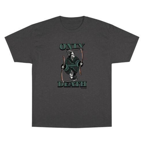 Scull Says "Only Death is Real" or Is it? Champion T-Shirt