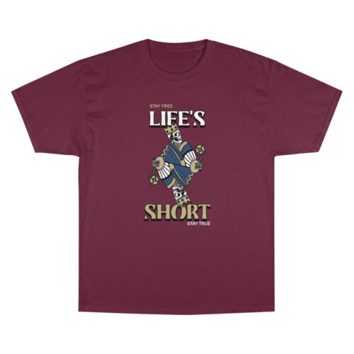Stay free stay true cause Life is Short Champion T-Shirt